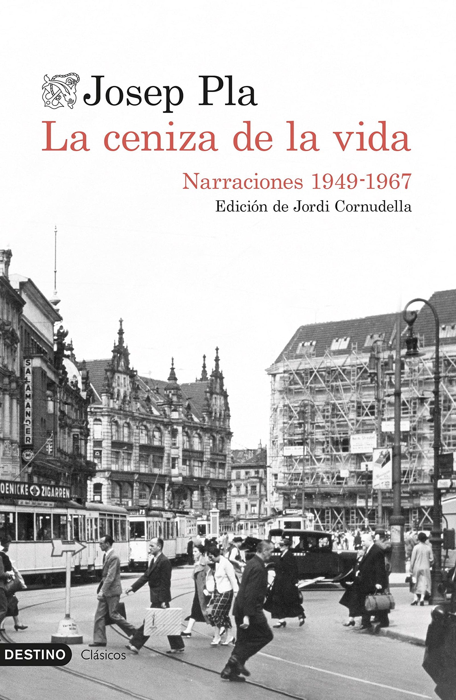 La ceniza de la vida: Narraciones 1949-1967 (Destino Clásicos)