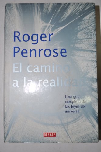 El camino a la realidad: Una guía completa de las Leyes del Universo (Ciencia y Tecnología)