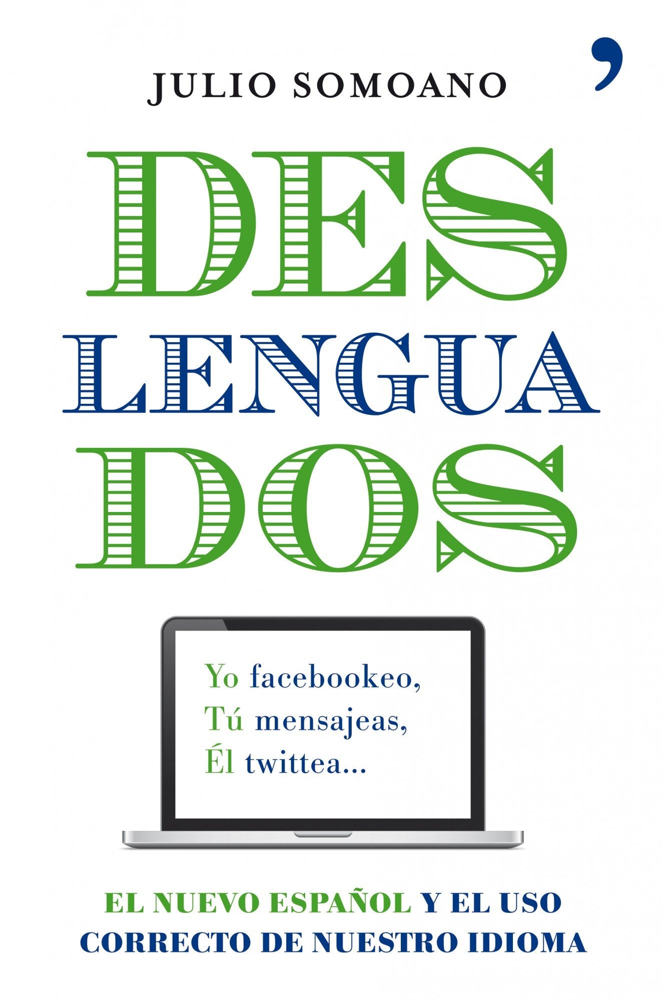 Deslenguados: El nuevo español y el uso correcto de nuestro idioma (Fuera de Colección)