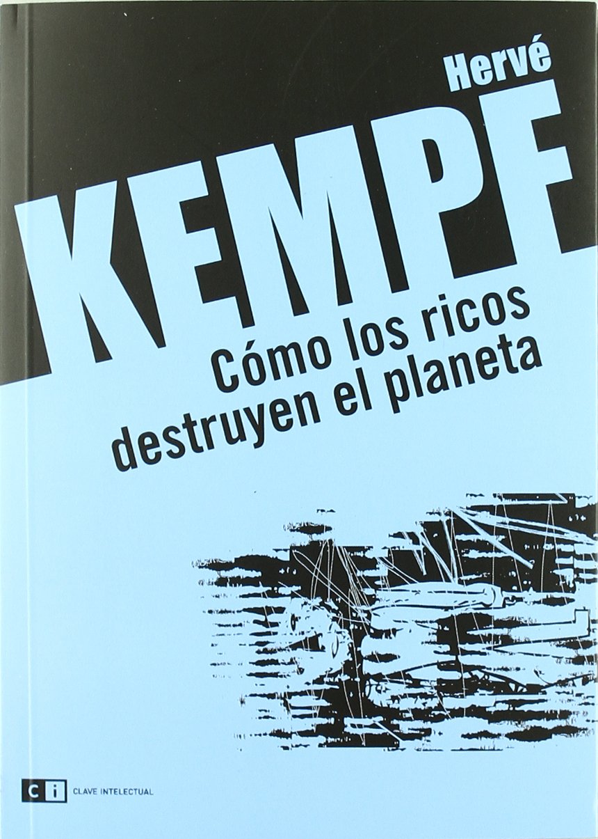Como Los Ricos Destruyen El Plane (Ecología)