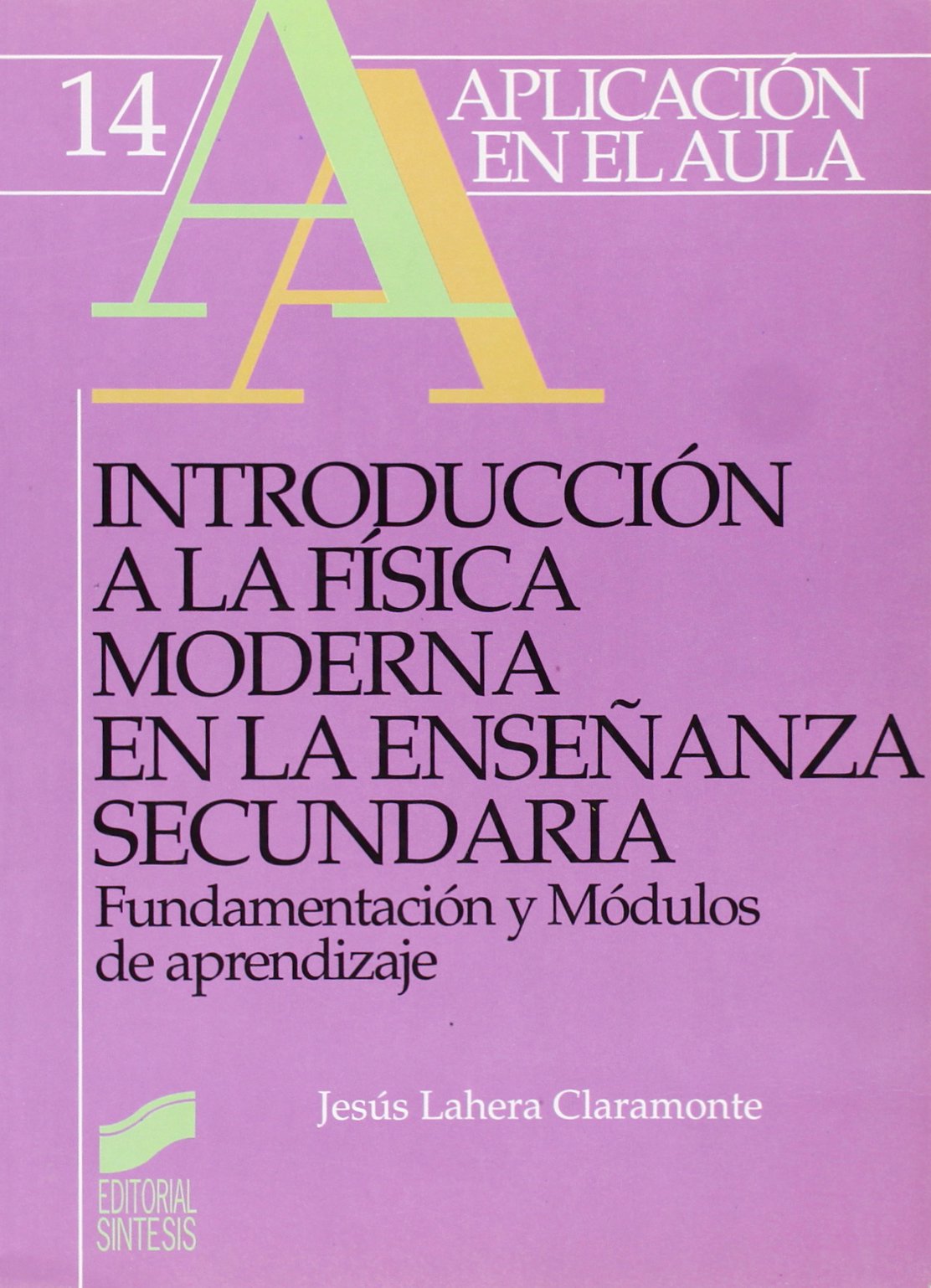 Introducción a la física moderna en la educación secundaria: fundamentación y módulos de aprendizaje: 14 (Aplicación en el aula)