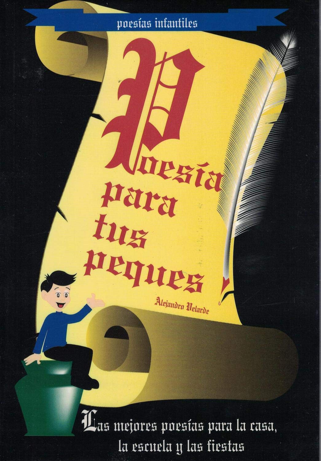 Poesis Para Tus Peques: Poetry for Young Children: Las Mejores Poesispara La Casa, La Escuela y Las Fiestas