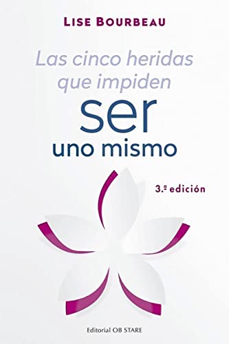 Las cinco heridas que impiden ser Uno mismo (AUTOAYUDA)