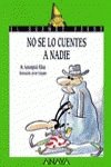 No se lo cuentes a nadie / Do not Tell anyone (Cuentos, Mitos Y Libros-regalo)