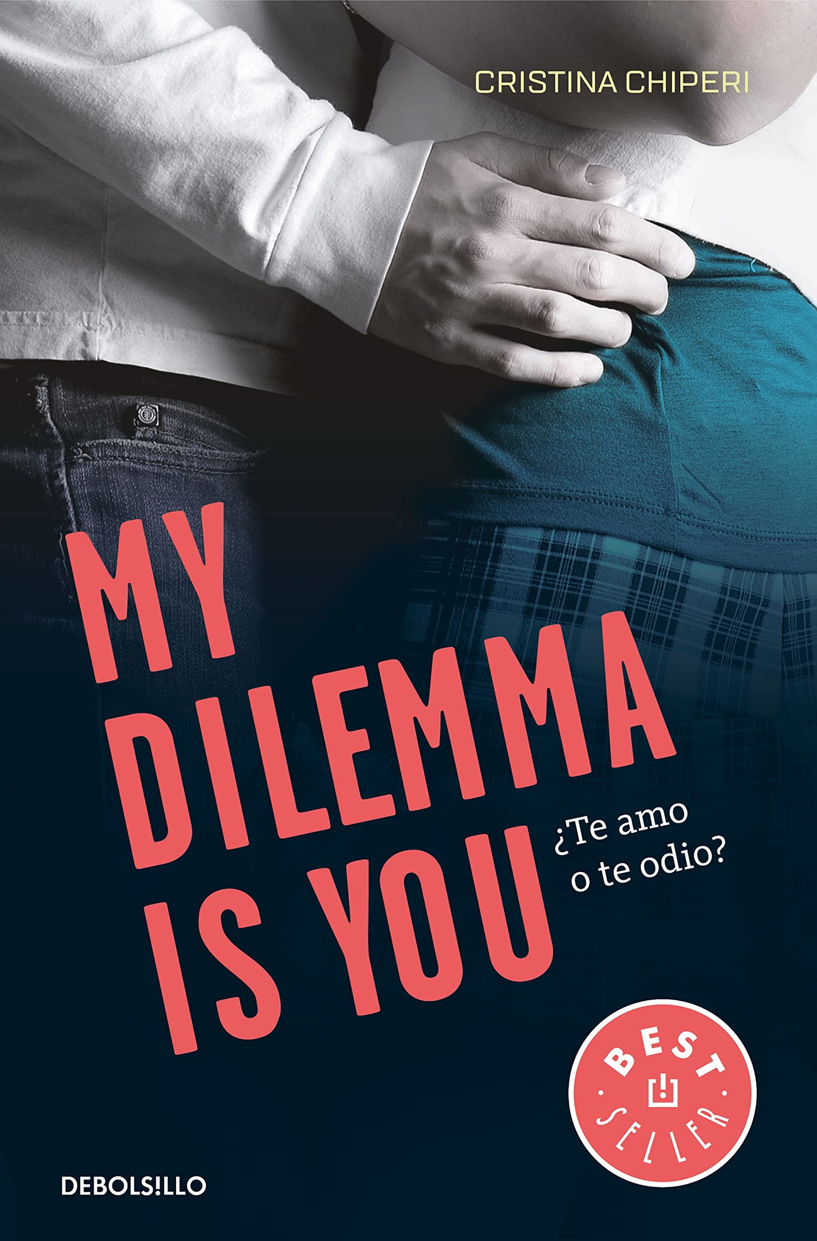 My Dilemma Is You. ¿Te Amo o te Odio? (Serie My Dilemma Is You 2) (Best Seller)