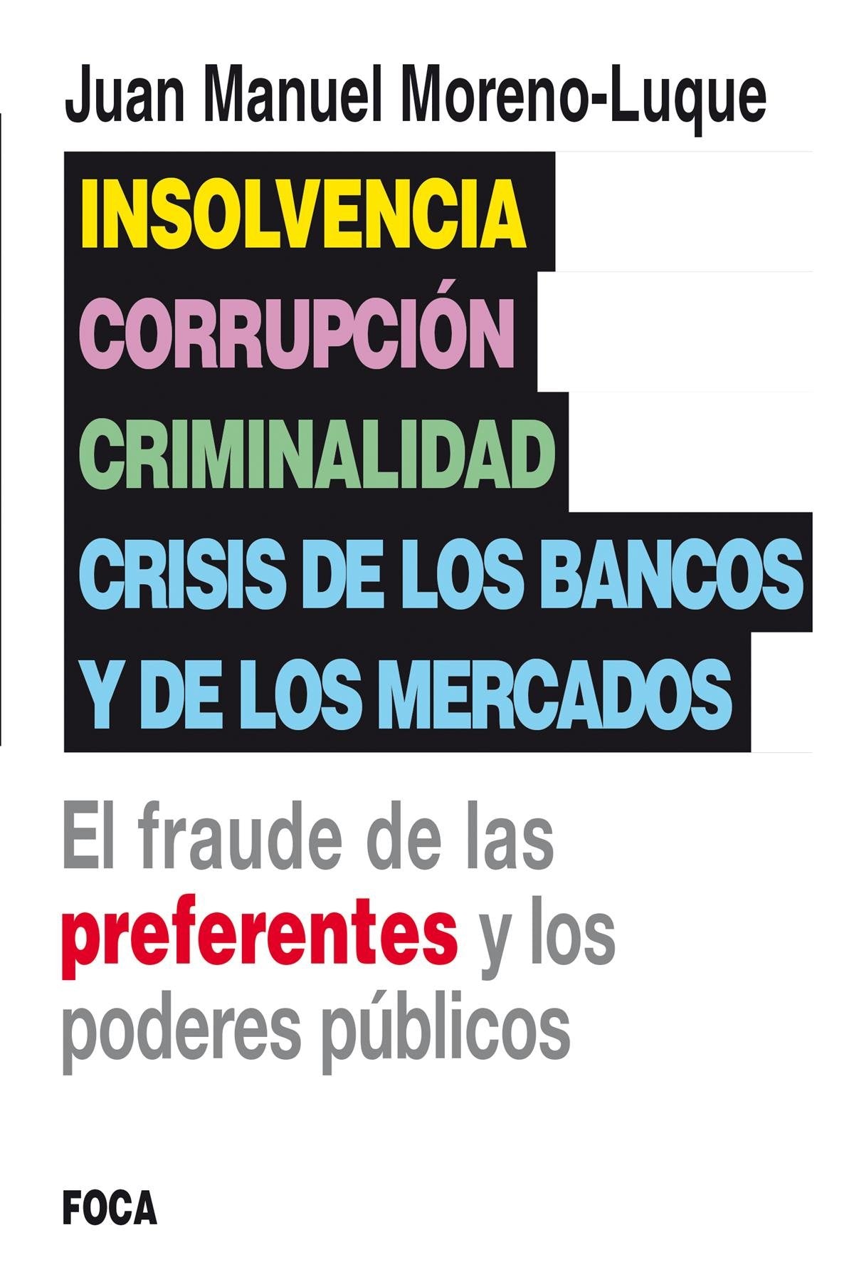 Insolvencia, corrupción, criminalidad y crisis de los bancos y de los mercados: El fraude de las preferentes y los poderes públicos: 130 (Investigación)