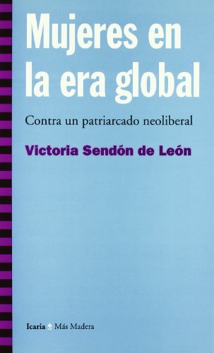 Mujeres en la era global : contra un patriarcado neoliberal (Más Madera)