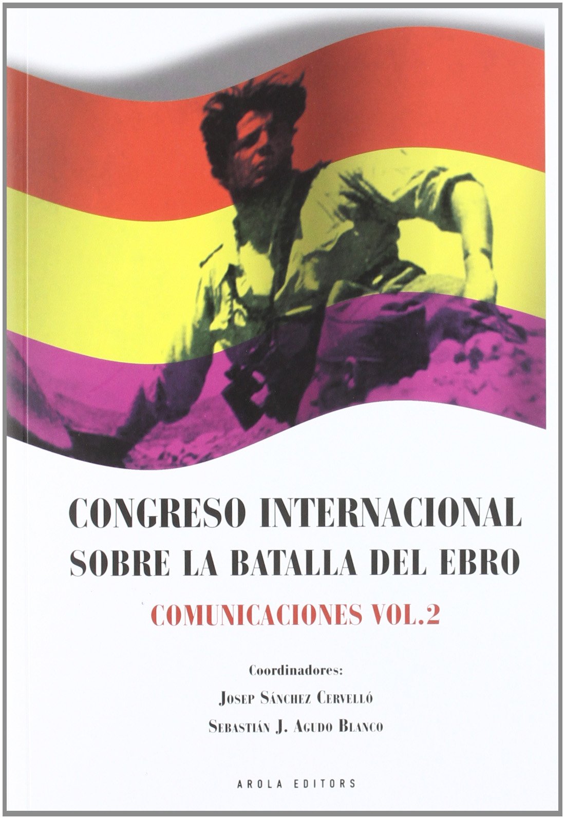 Congreso internacional sobre la Batalla de l'Ebro. Comunicaciones vol. 2