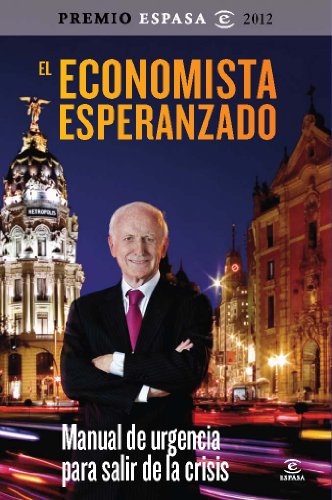 El economista esperanzado: Manual de urgencia para salir de la crisis (Espasa Hoy)