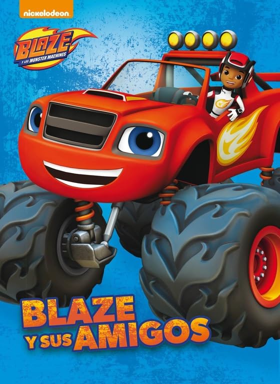 Blaze y los Monster Machines. Fanbook - Blaze y sus amigos (Nickelodeon)