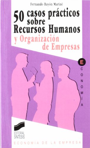 50 casos sobre recursos humanos y organización de empresas: 2 (Síntesis economía. Economía de la empresa)