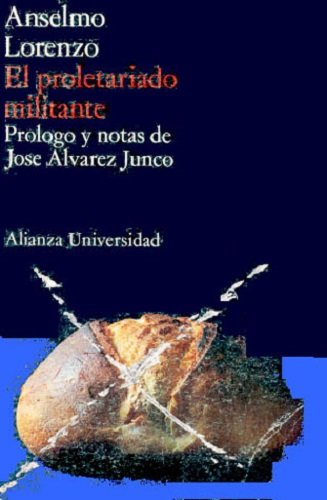El Proletariado Militante . Prologo Y Notas De Jose Alvarez Junco.