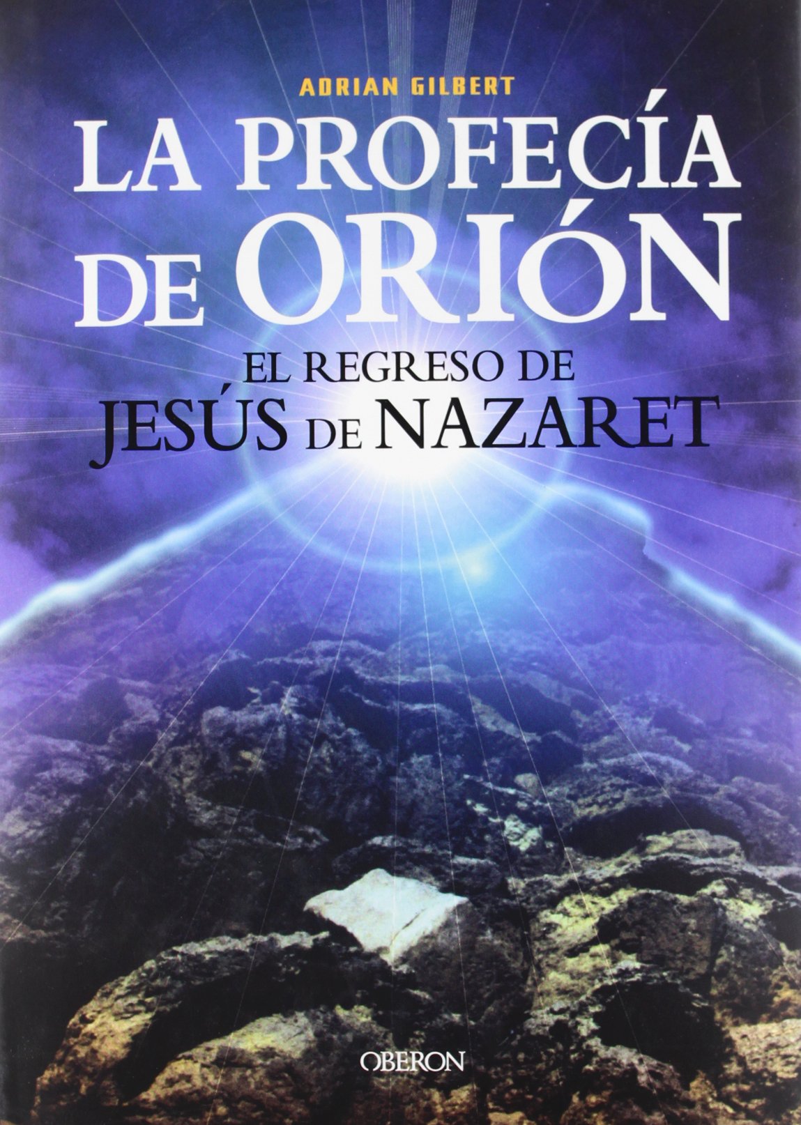 La profecía de Orión: El regreso de Jesús de Nazaret (Historia)