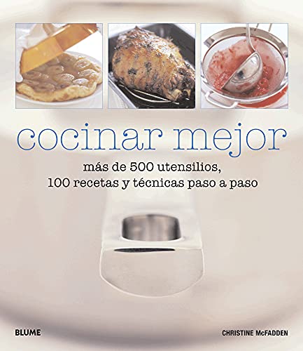 Cocinar mejor: Más de 500 Utensilios, 100 Recetas Y Técnicas Paso a Paso (COCINA TENDENCIAS)