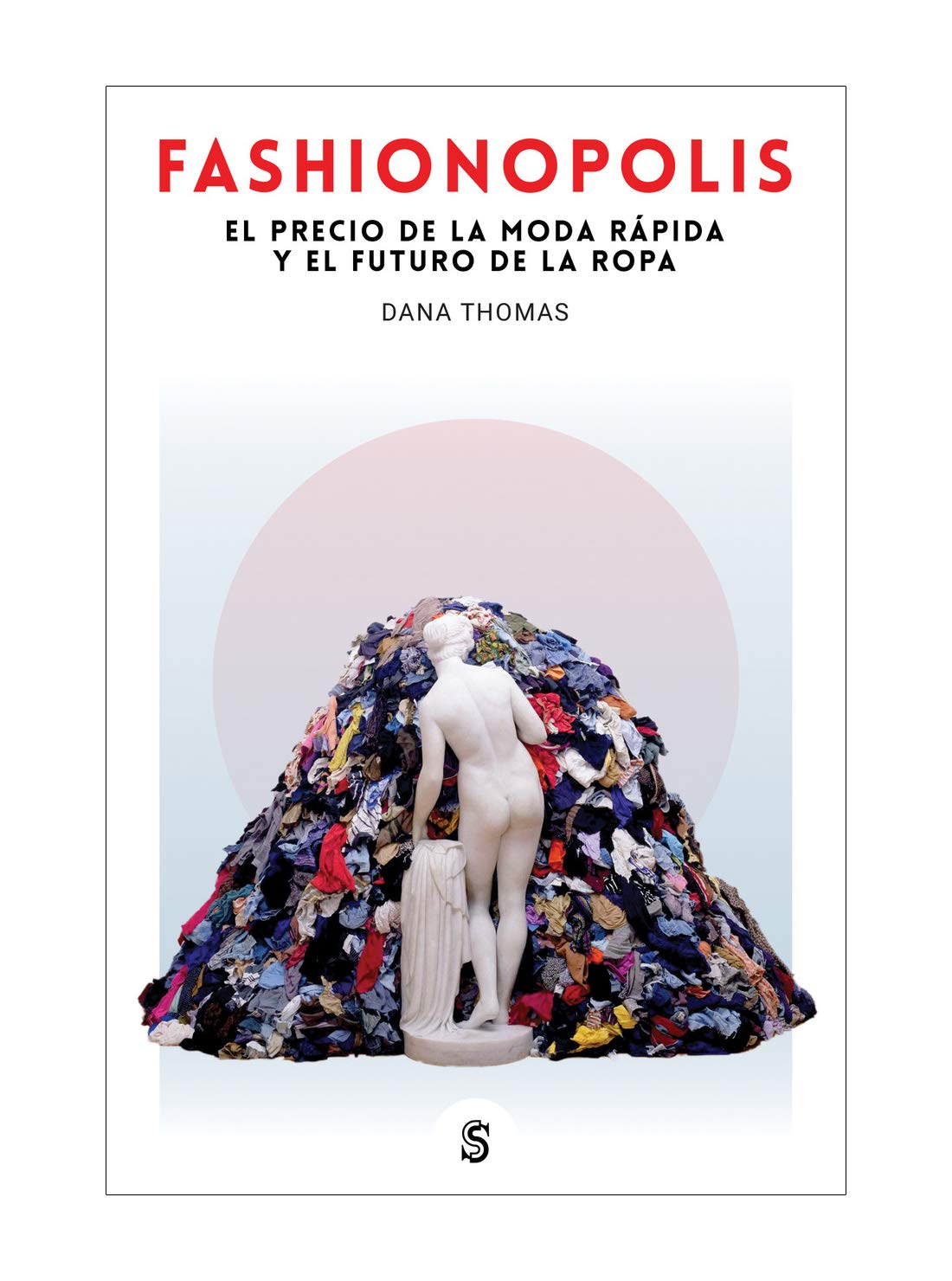 Fashionopolis: El precio de la moda rápida y el futuro de la ropa: 6 (Moda y memoria)