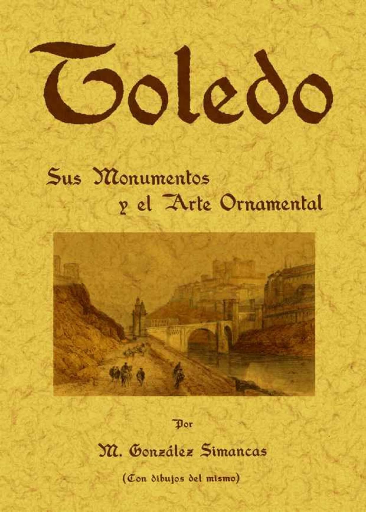 Toledo : sus monumentos y el arte ornamental (SIN COLECCION)