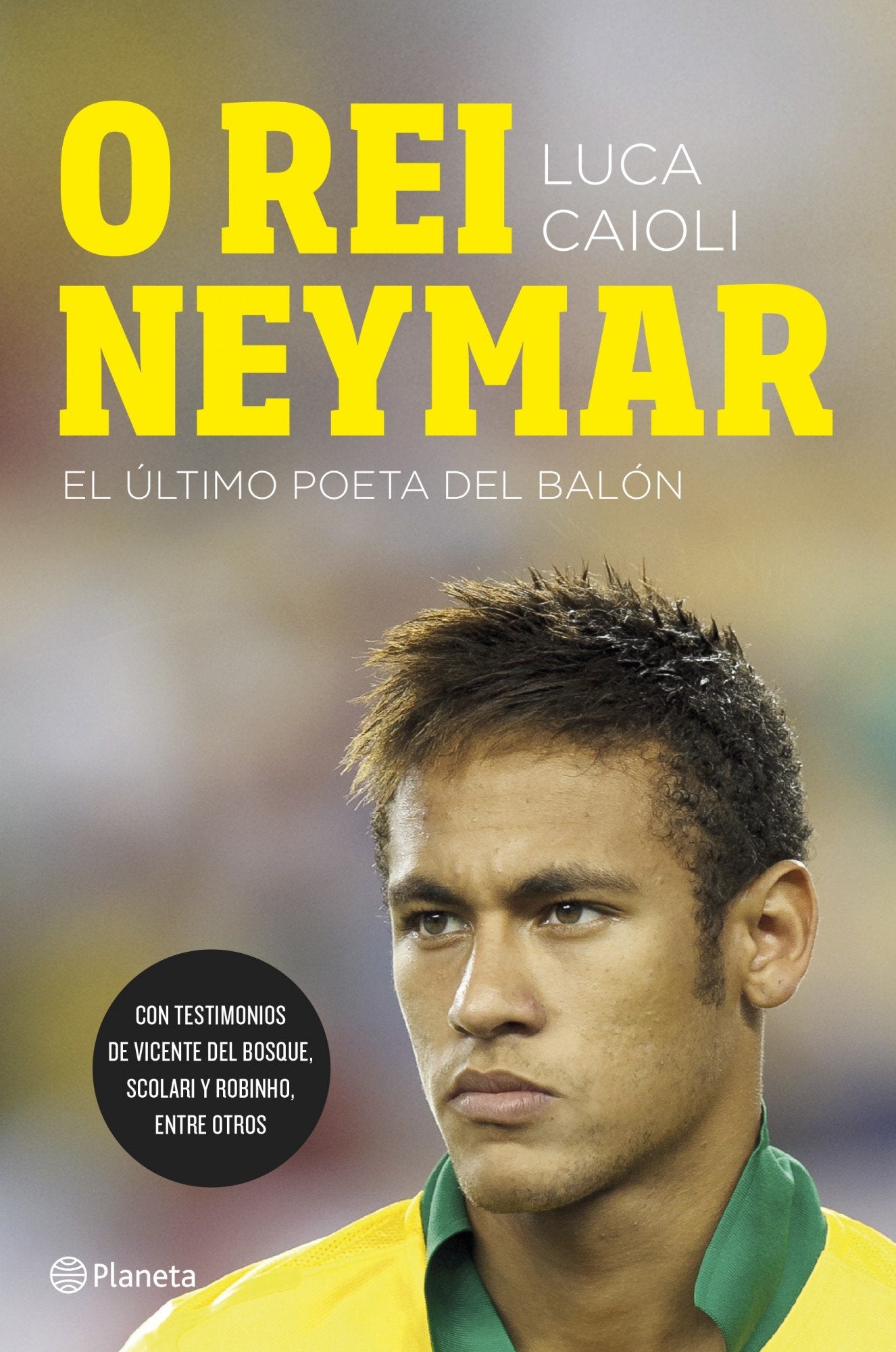 O rei Neymar: El último poeta del balón (Planeta)