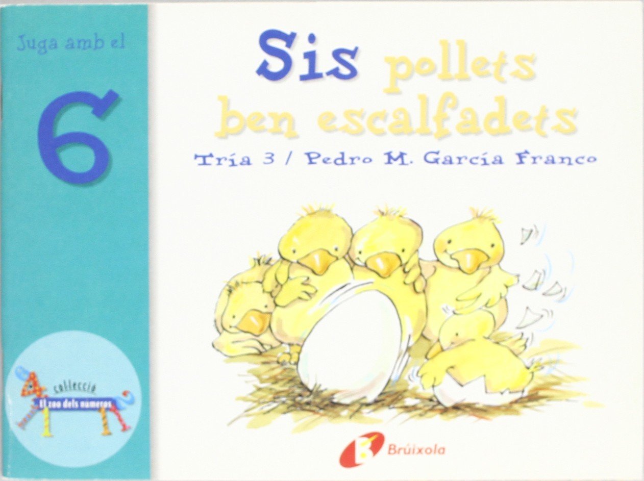 Sis pollets ben escalfadets: Juga amb el 6 (Catalá - A PARTIR DE 3 ANYS - LLIBRES DIDÀCTICS - Zoo dels números)