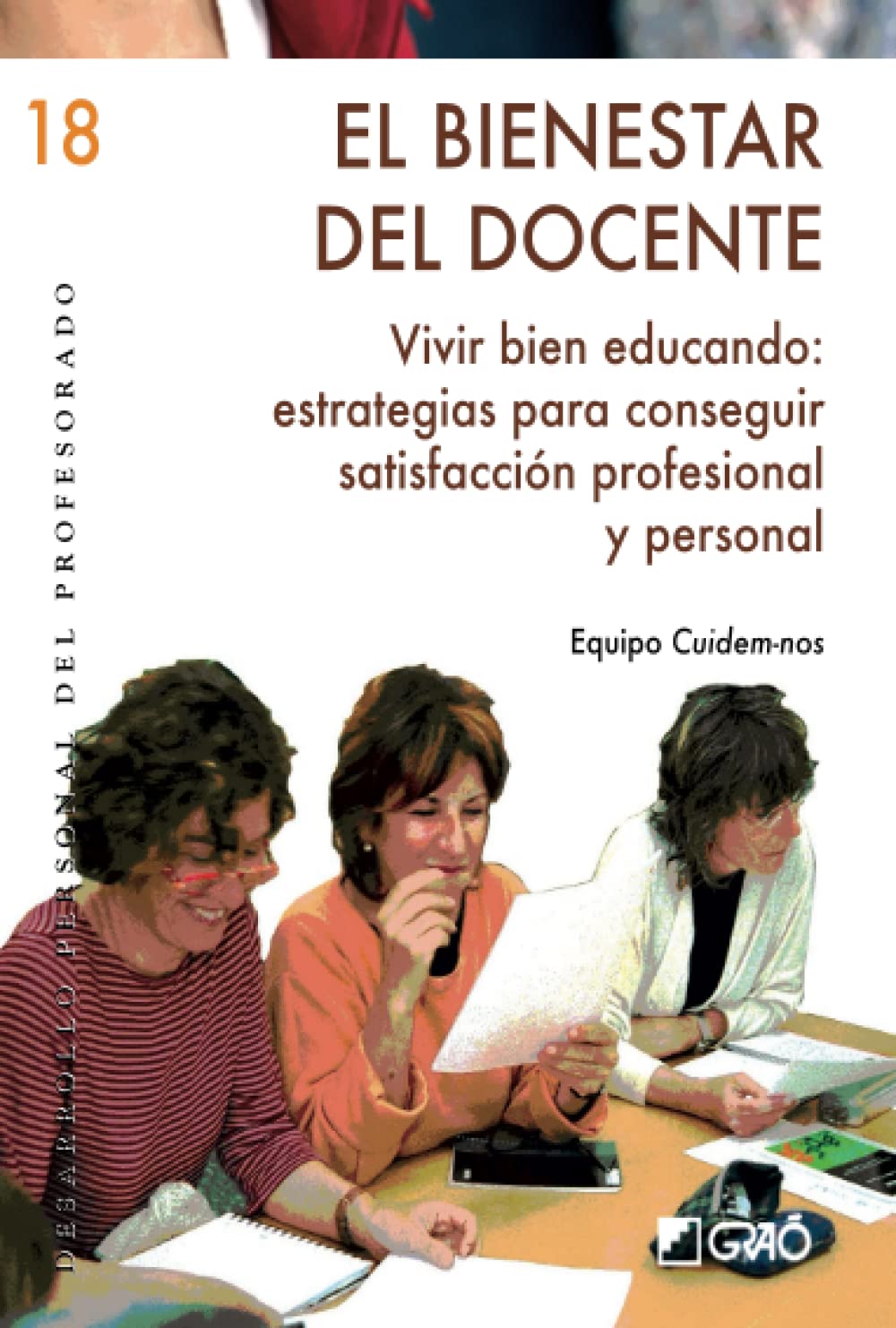 El bienestar del docente.: Vivir bien educando: estrategias para conseguir satisfacción profesional y personal: 018 (Desarrollo personal del profesorado)