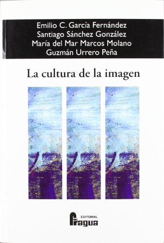 La Cultura De La Imagen (FRAGUA COMUNICACION)