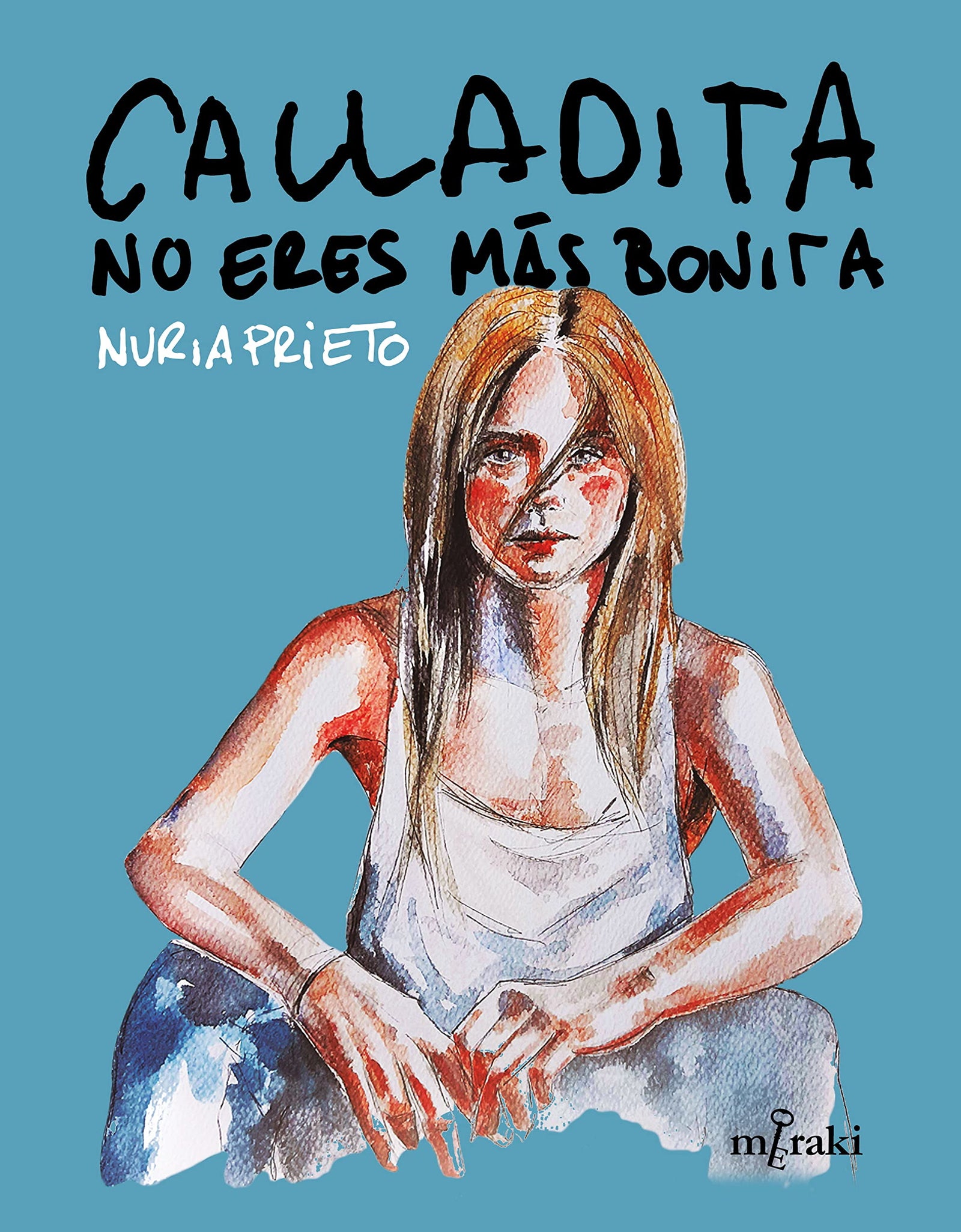 Calladita no eres más bonita (MERAKI NARRATIVA)
