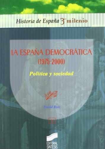 La España democrática (1975-2000): política y sociedad: 36 (Historia de España, 3er milenio)