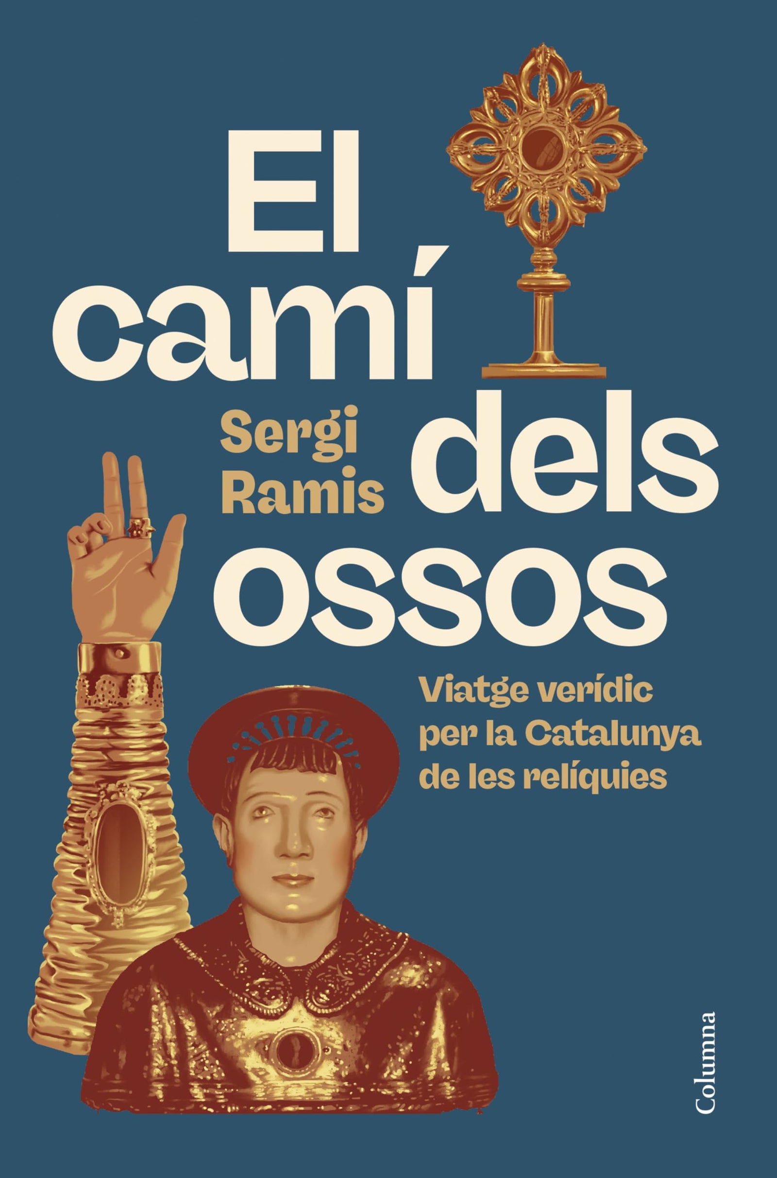 El camí dels ossos: Viatge verídic per la Catalunya de les relíquies (NO FICCIÓ COLUMNA)
