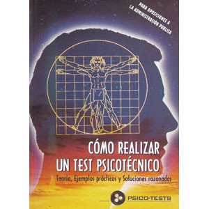 Como realizar un test psicotécnico. Teoria, ejemplos prácticos y soluciones razonadas