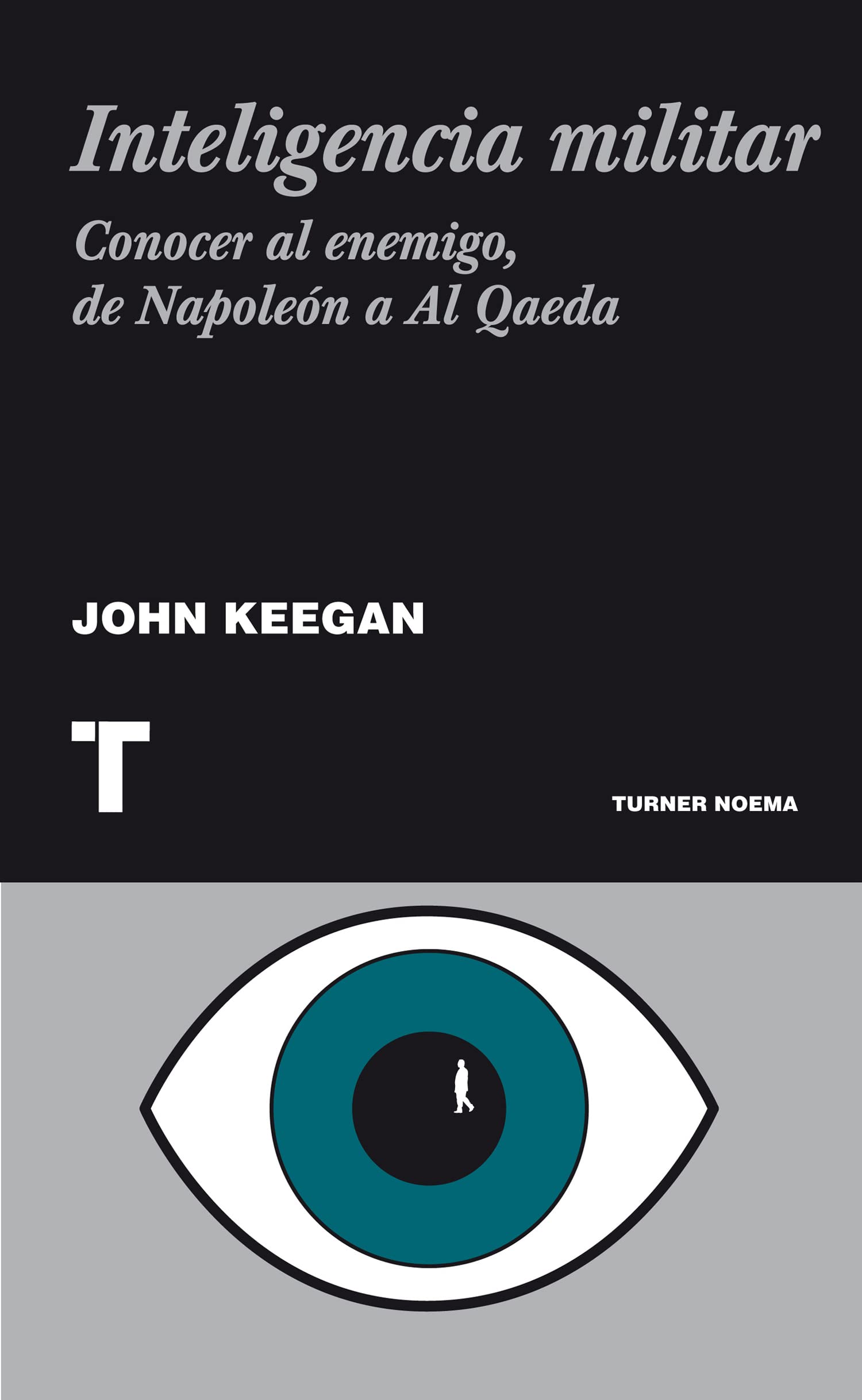 Inteligencia militar: Conocer al enemigo, de Napoleón a Al Qaeda (Noema)