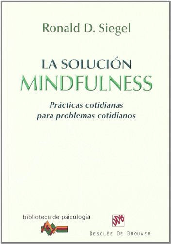 La solución Mindfulness: Prácticas cotidianas para problemas cotidianos: 168 (Biblioteca de Psicología)