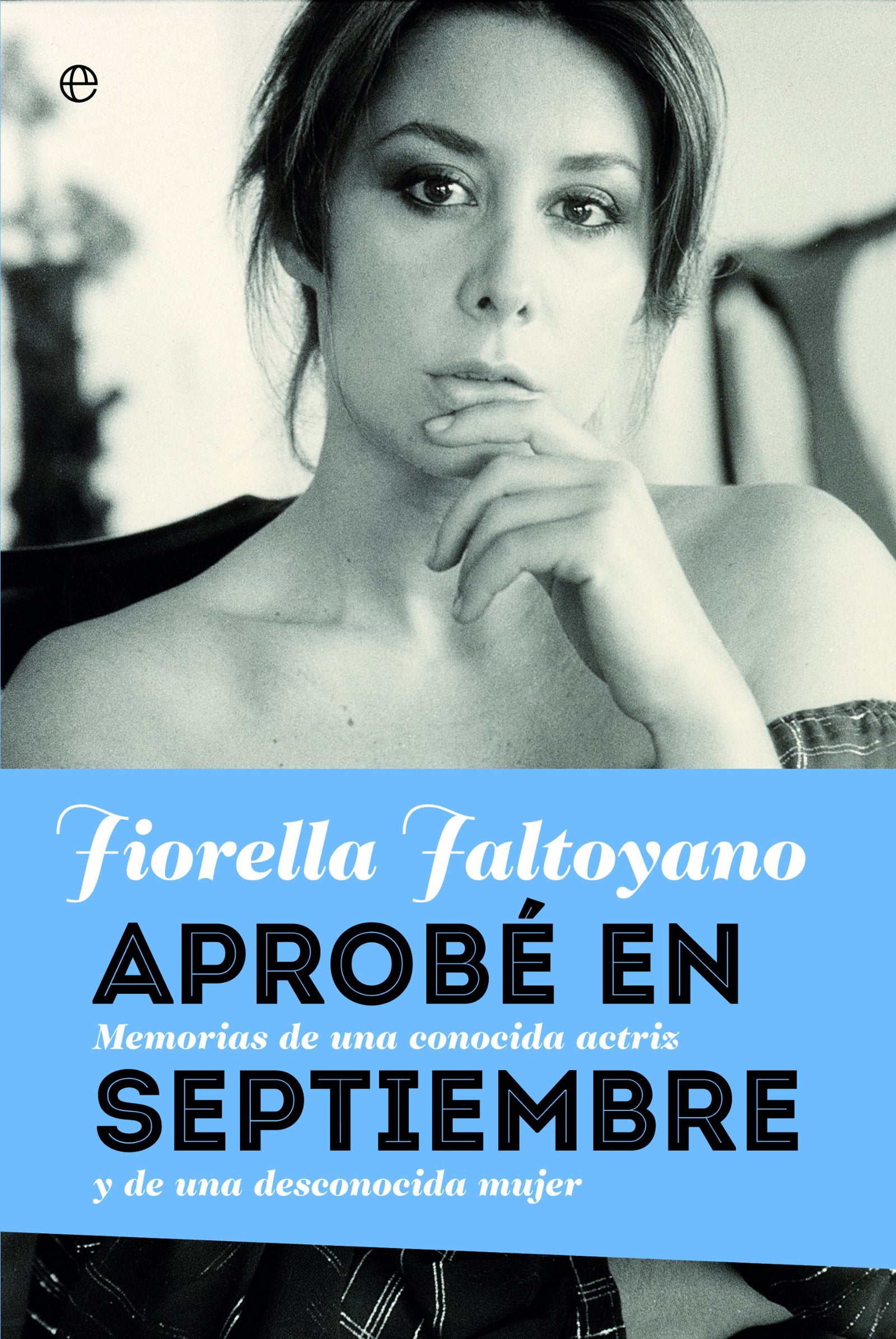 Aprobé en septiembre: Memorias de una conocida actriz y de una desconocida mujer