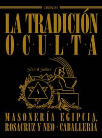 La tradición oculta: Masonería egipcia, rosacruz y neocaballería (Historia)