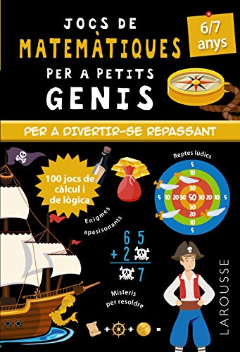 Jocs de matemàtiques per a petits genis 6-7 anys (LAROUSSE - Infantil / Juvenil - Catalán - A partir de 5/6 años)