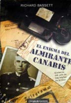 El Enigma Del Almirante Canaris. Historia Del Jefe De Los Espías De Hitler