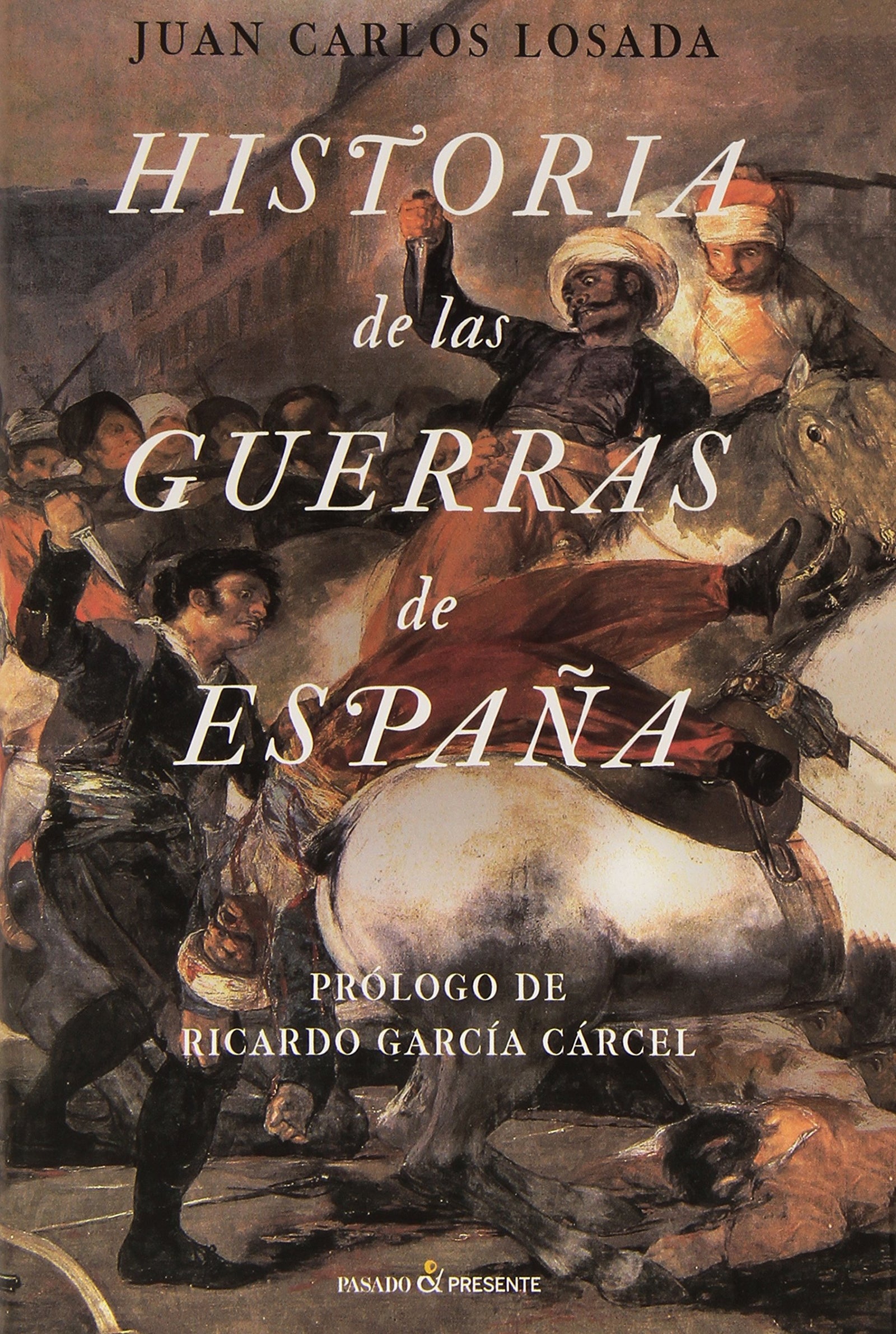 Historia De Las Guerras De España: De la conquista de granada a la guerra de irak (ENSAYO)