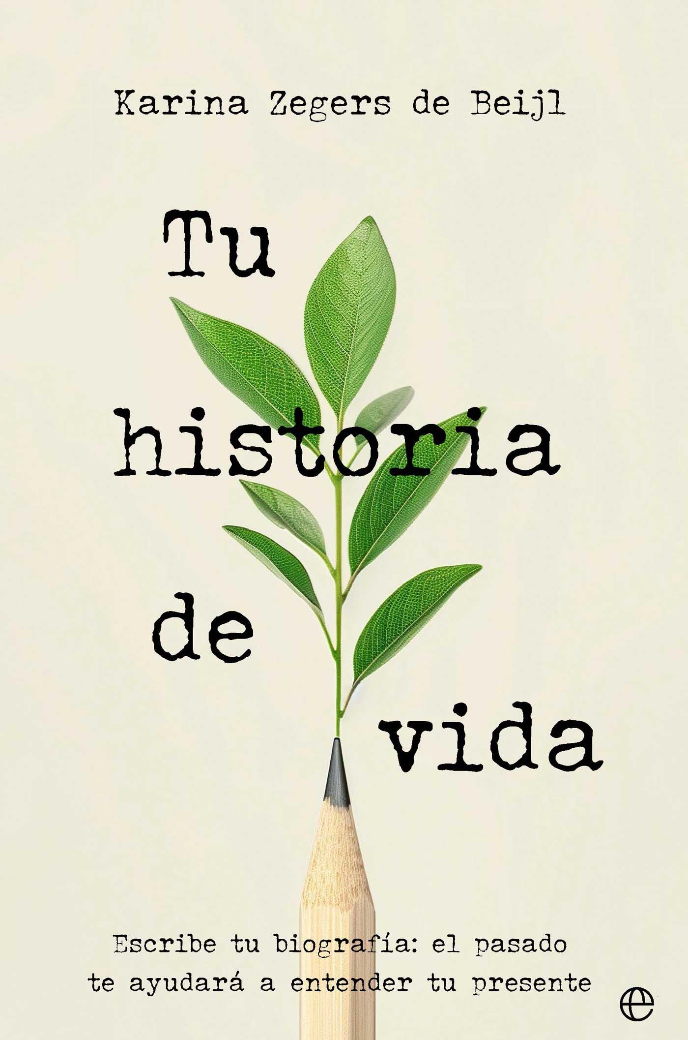 Tu historia de vida: Escribe tu biografía: el pasado te ayudará a entender tu presente (Autoayuda)