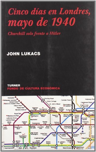 Cinco días en Londres, mayo de 1940: Churchill solo frente a Hitler (Noema)