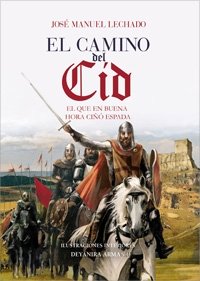 Camino Del Cid: En que en buena hora ciñó espada (Clío. Crónicas de la historia)