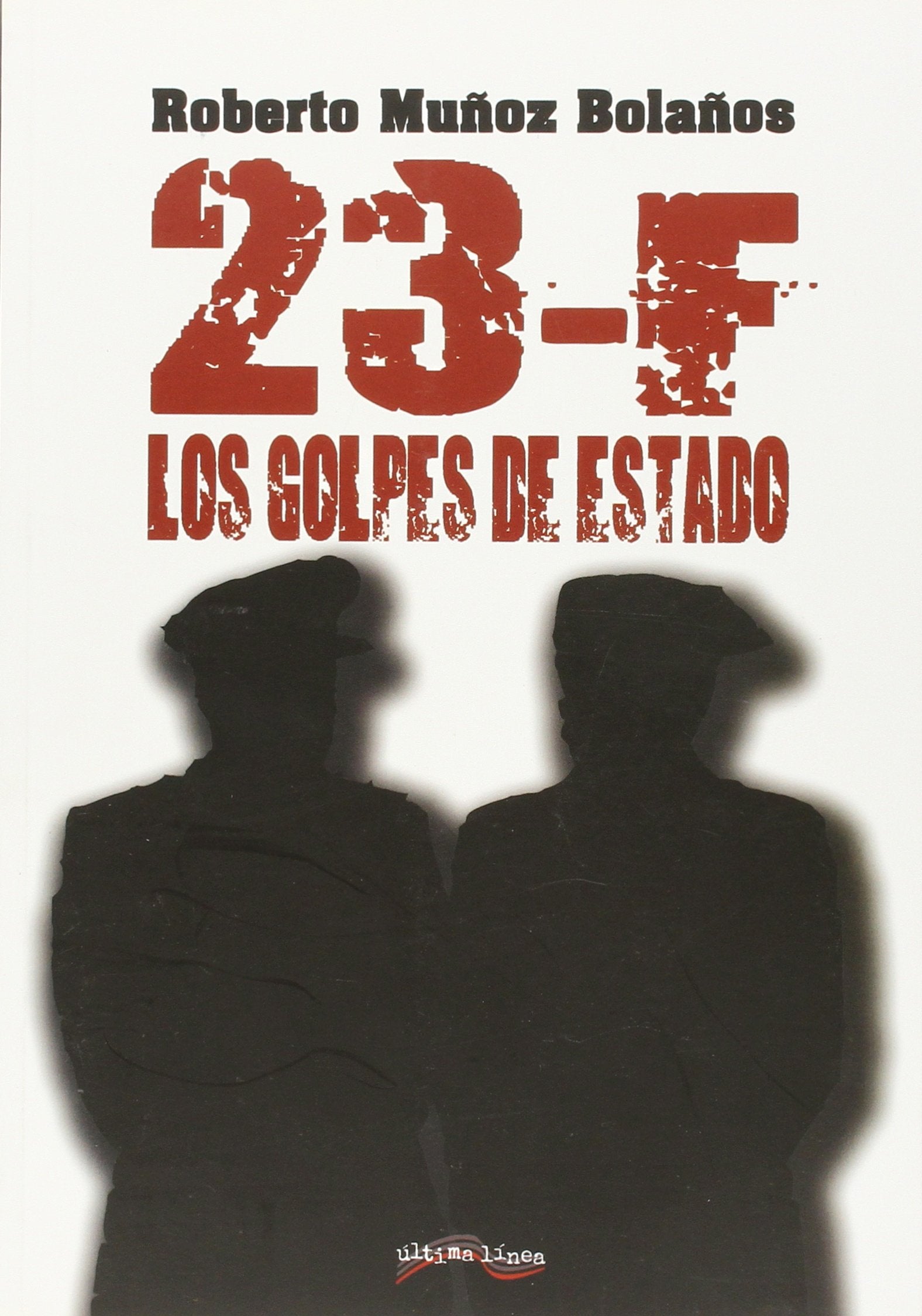 23-F: los golpes de Estado (Última Línea de Ensayo)