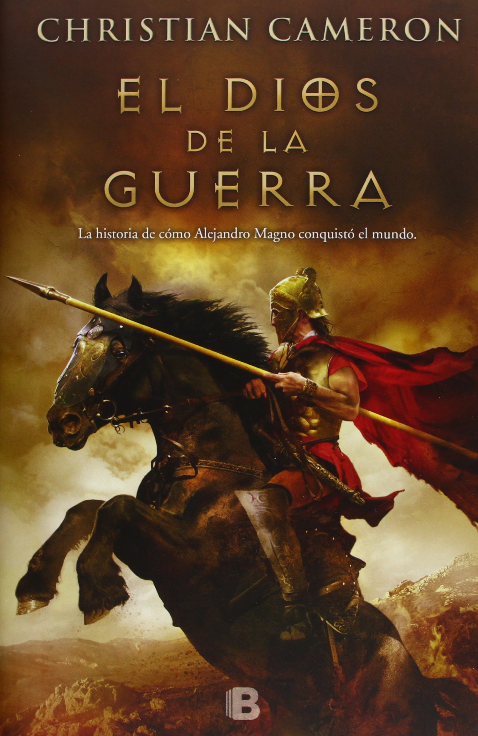 El Dios de la guerra: La historia de cómo Alejandro Magno conquistó el mundo (Histórica)