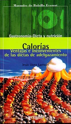 Calorías: Ventaja e inconvenientes de las dietas de adelgazamiento (Manuales de bolsillo Everest / Gastronomía, dieta y nutrición)