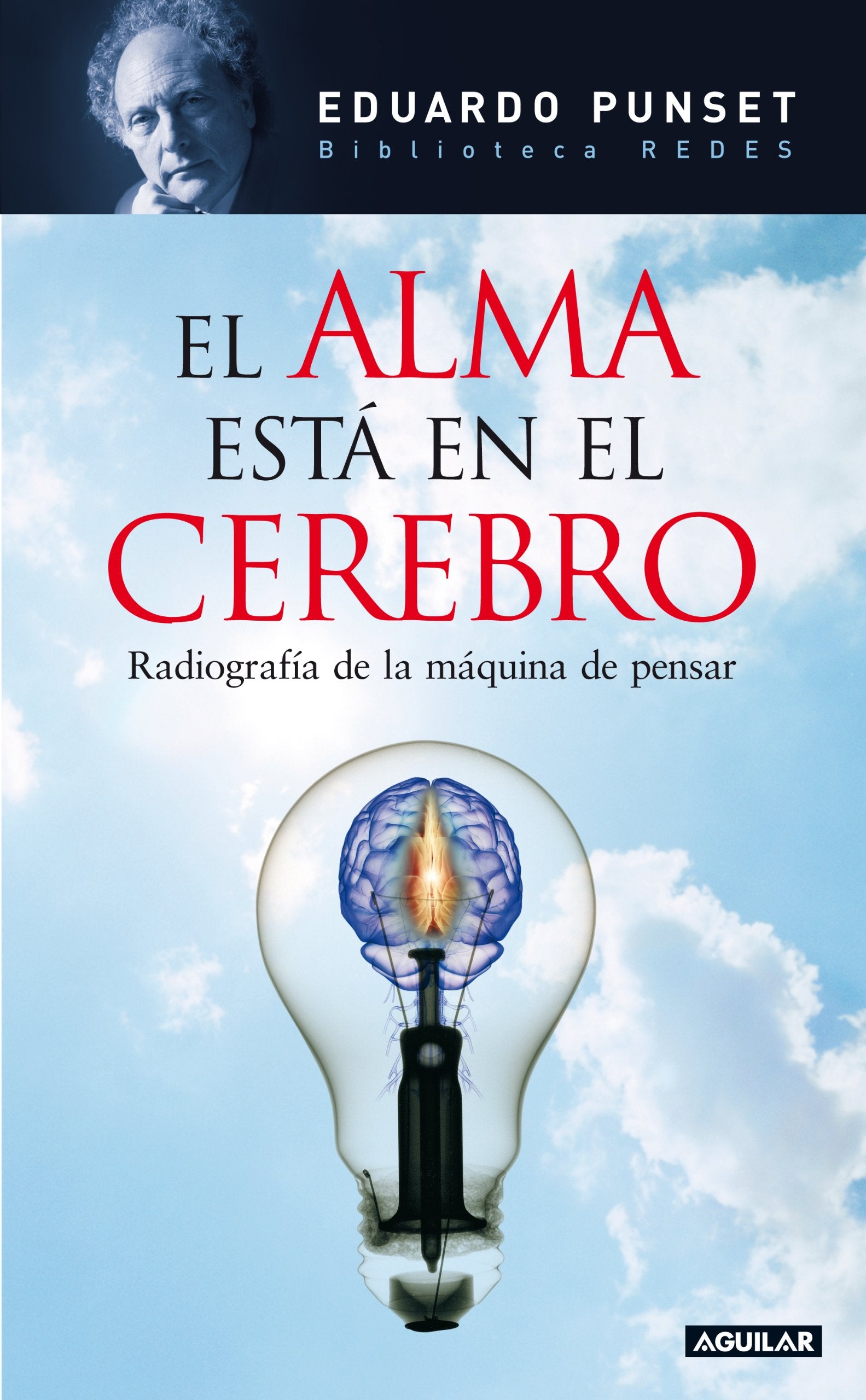 El alma está en el cerebro (Edición en cartoné): Radiografía de la máquina de pensar. Biblioteca Redes (OTROS GENERALES AGUILAR.)