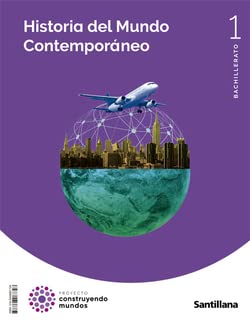 HISTORIA DEL MUNDO CONTEMPORANEO 1BTO SANTILLANA - 9788468067728 (CONSTRUYENDO MUNDOS)