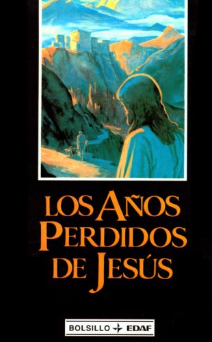 Años perdidos de Jesús, los (Biblioteca Edaf De Bolsillo)