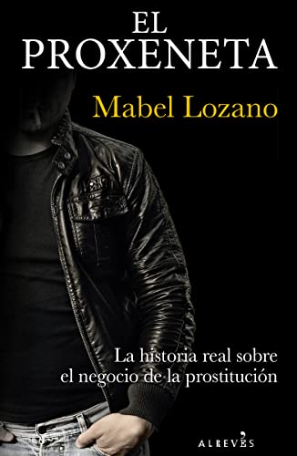 El proxeneta: La historia real sobre el negocio de la prostitución (LIBROS SINGULARES)
