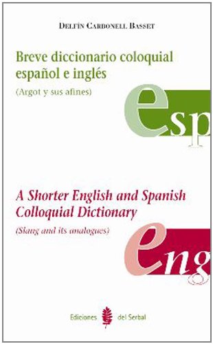 Breve diccionario coloquial español e inglés: A Shorter English and Spanish Colloquial Dictionary: 4 (Lexicografía)