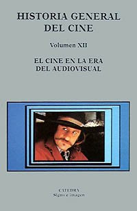 Historia general del cine. Volumen XII: El cine en la era del audiovisual: 12 (Signo e imagen - Historia general del cine)