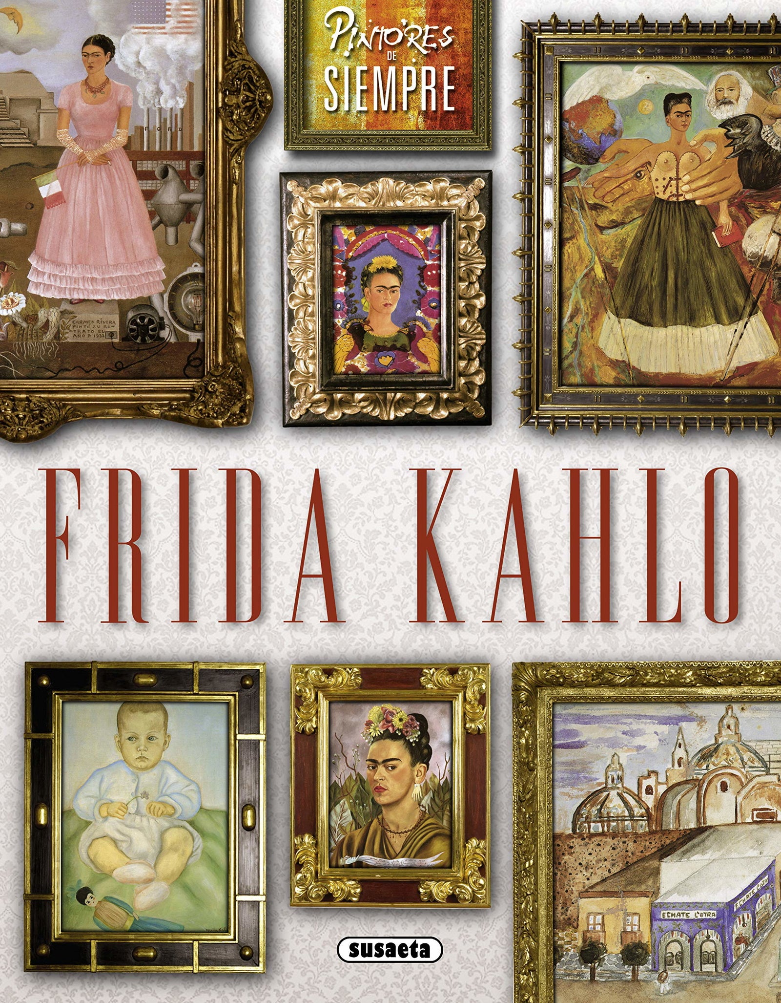 Frida Kahlo (Pintores de siempre)