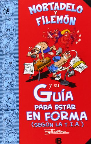 Mortadelo y Filemón y su Guía para estar en forma (según la T.I.A.) (Guías para la Vida de Mortadelo y Filemón) (Bruguera Clásica)