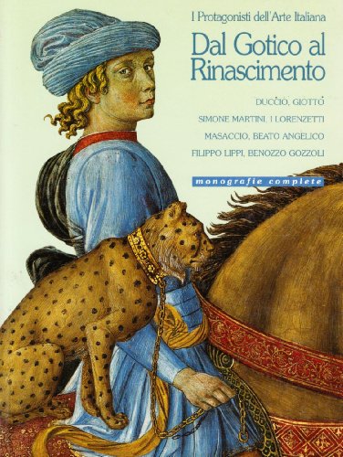 I protagonisti dell'arte italiana. Dal gotico al Rinascimento